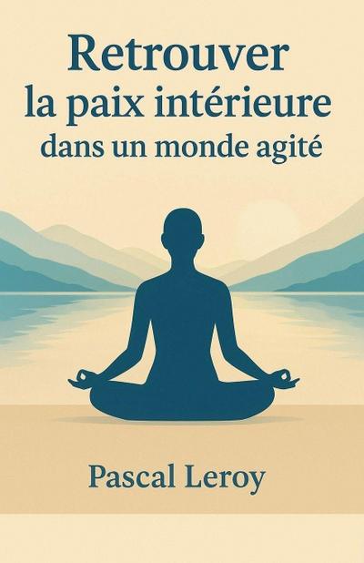 Retrouver la paix intérieure dans un monde agité