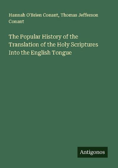 The Popular History of the Translation of the Holy Scriptures Into the English Tongue
