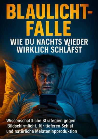 Blaulicht-Falle: Wie du nachts wieder wirklich schläfst