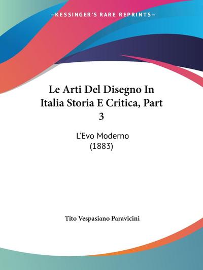 Le Arti Del Disegno In Italia Storia E Critica, Part 3