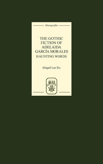 The Gothic Fiction of Adelaida Garcia Morales