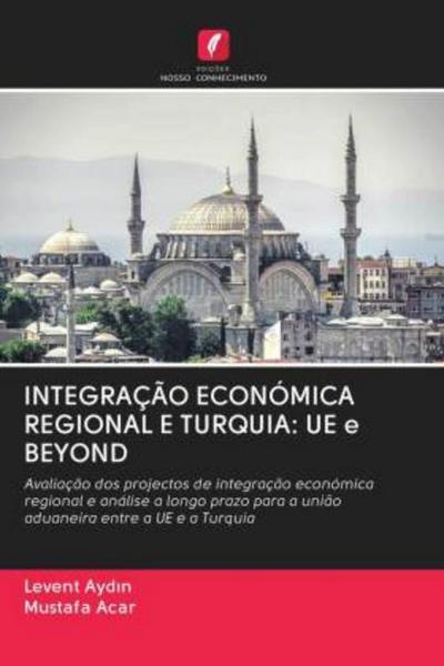 INTEGRAÇÃO ECONÓMICA REGIONAL E TURQUIA: UE e BEYOND