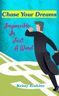 Chase Your Dreams,Impossible is Just a Word