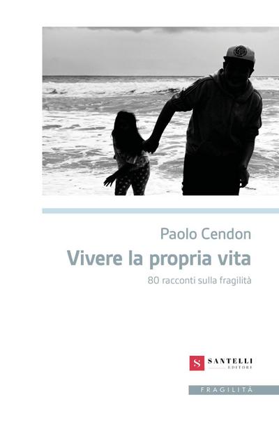 Vivere la propria vita. 80 racconti sulla fragilità