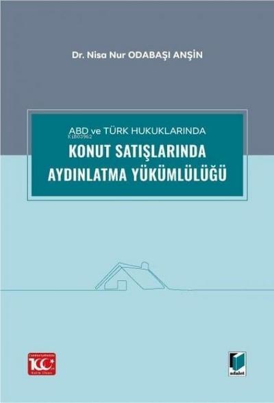 Konut Satislarinda Aydinlatma Yükümlülügü;ABD ve Türk Hukuklarinda