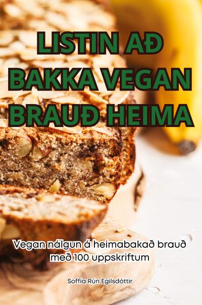 LISTIN AÐ BAKKA VEGAN BRAUÐ HEIMA