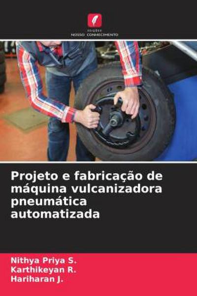 Projeto e fabricação de máquina vulcanizadora pneumática automatizada