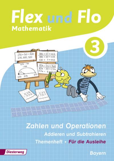Flex und Flo 3. Themenheft Zahlen und Operationen: Addieren und Subtrahieren. Bayern