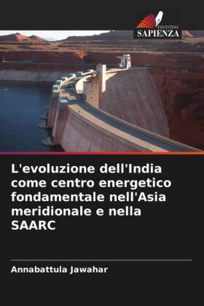 L’evoluzione dell’India come centro energetico fondamentale nell’Asia meridionale e nella SAARC