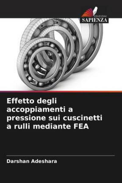 Effetto degli accoppiamenti a pressione sui cuscinetti a rulli mediante FEA
