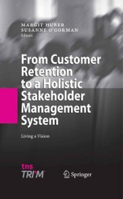 From Customer Retention to a Holistic Stakeholder Management System