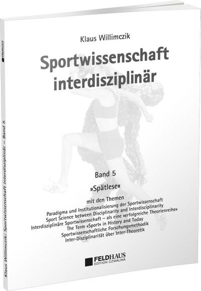 Sportwissenschaft interdisziplinär - Ein wissenschaftstheoretischer Dialog (Gesamtwerk) / Sportwissenschaft interdisziplinär - Spätlese