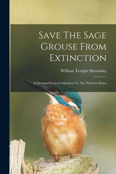 Save The Sage Grouse From Extinction: A Demand From Civilization To The Western States