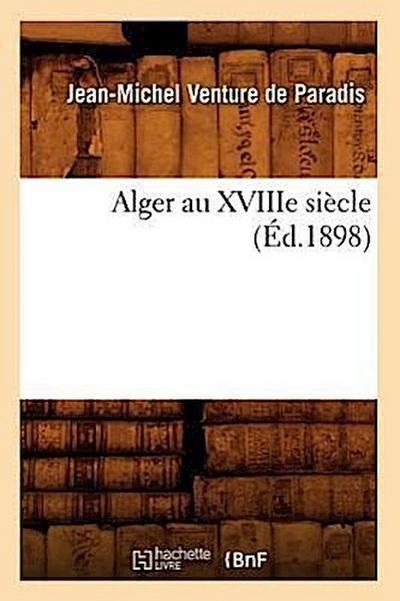 Alger Au Xviiie Siècle (Éd.1898)