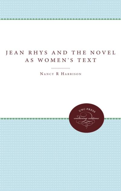 Jean Rhys and the Novel As Women’s Text