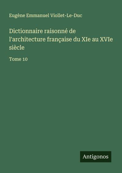 Dictionnaire raisonné de l’architecture française du XIe au XVIe siècle