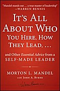 It’s All About Who You Hire, How They Lead...and Other Essential Advice from a Self-Made Leader