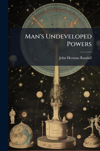 Man’s Undeveloped Powers