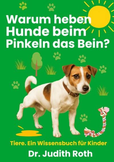 Warum heben Hunde beim Pinkeln das Bein?