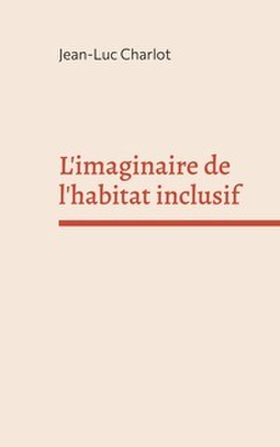 L’imaginaire de l’habitat inclusif