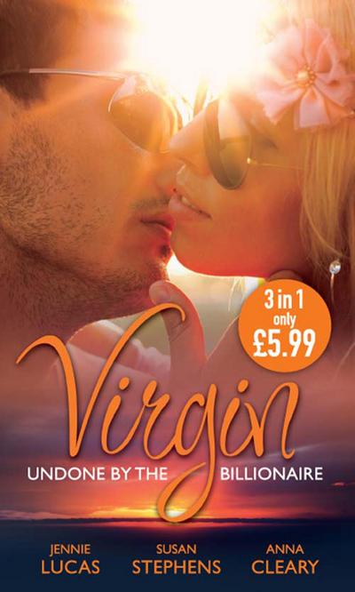 Virgin: Undone by the Billionaire: The Innocent’s Dark Seduction / Count Maxime’s Virgin / Untamed Billionaire, Undressed Virgin