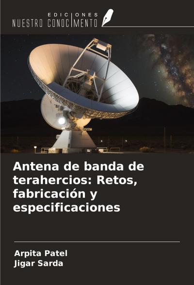 Antena de banda de terahercios: Retos, fabricación y especificaciones