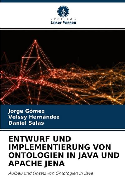 ENTWURF UND IMPLEMENTIERUNG VON ONTOLOGIEN IN JAVA UND APACHE JENA