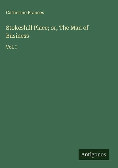 Stokeshill Place; or, The Man of Business