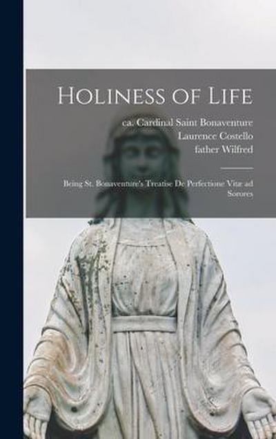 Holiness of Life: Being St. Bonaventure’s Treatise De Perfectione Vitæ Ad Sorores
