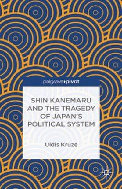 Shin Kanemaru and the Tragedy of Japan’s Political System