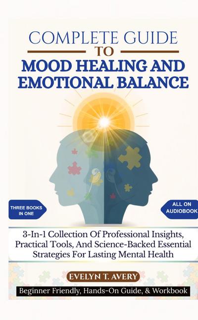 COMPLETE GUIDE TO MOOD HEALING AND EMOTIONAL BALANCE