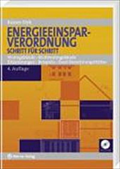 Energieeinsparverordnung Schritt für Schritt. Mit CD-ROM: Wohngebäude -  Nichtwohngebäude - Erläuterung - Beispiele - Excel-Berechnungsblätter - Rainer Dirk