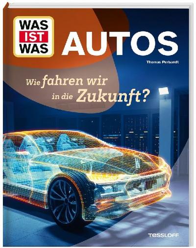WAS IST WAS Autos. Wie fahren wir in die Zukunft?