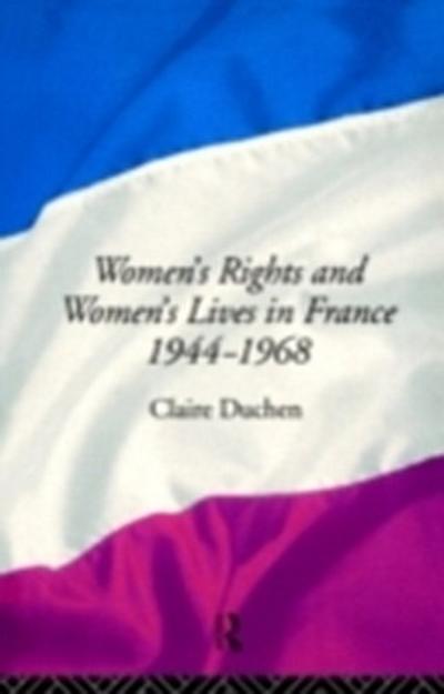 Women’s Rights and Women’s Lives in France 1944-1968