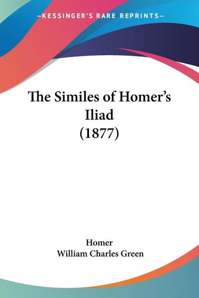The Similes of Homer’s Iliad (1877)