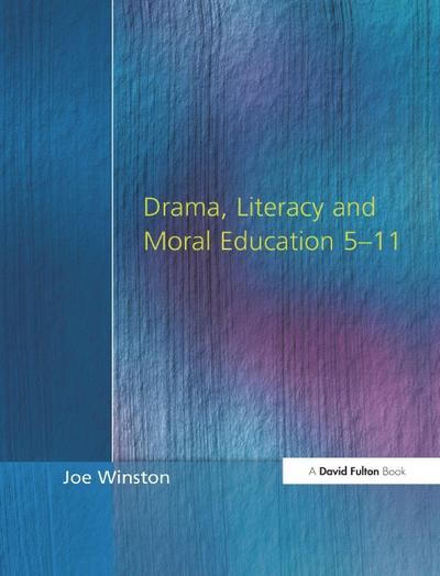 Drama, Literacy and Moral Education 5-11