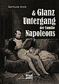 Glanz und Untergang der Familie Napoleons