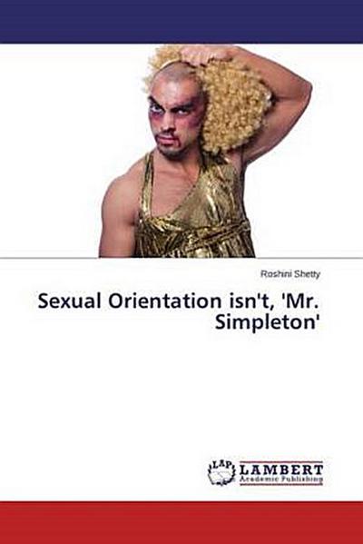 Sexual Orientation isn’t, ’Mr. Simpleton’