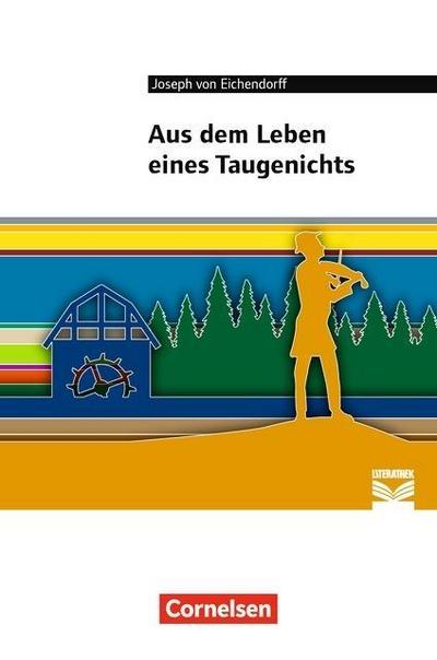 Cornelsen Literathek - Textausgaben - Aus dem Leben eines Taugenichts - Empfohlen für das 10.-13. Schuljahr - Textausgabe - Text - Erläuterungen - Materialien