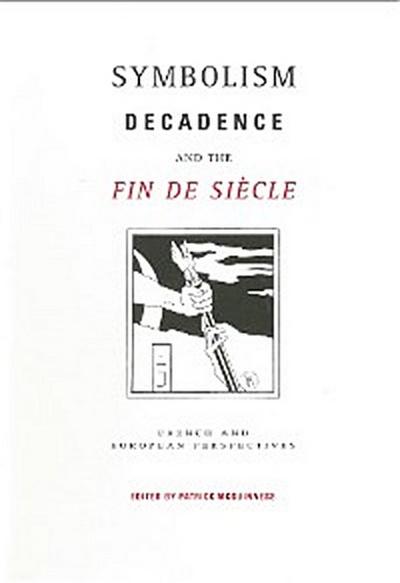 Symbolism, Decadence and the Fin de Siècle