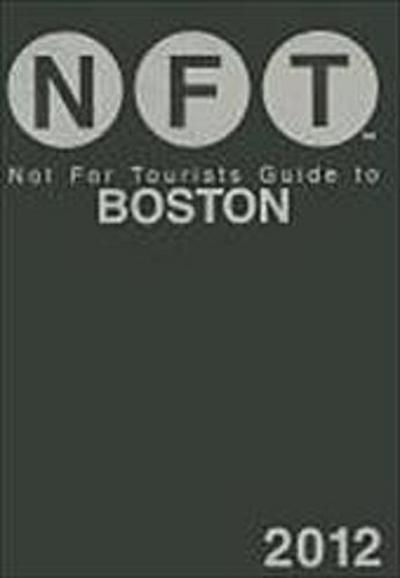 Not For Tourists: Not for Tourists Guide to Boston