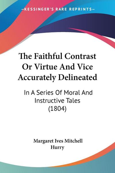 The Faithful Contrast Or Virtue And Vice Accurately Delineated