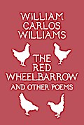 The Red Wheelbarrow & Other Poems