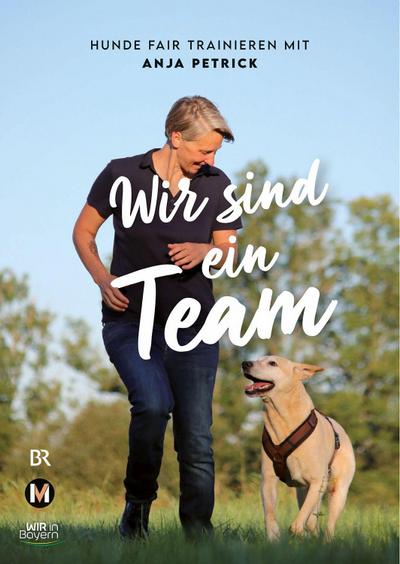 Wir sind ein Team: Hunde fair trainieren mit Anja Petrick