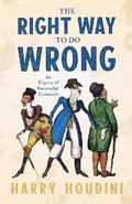The Right Way to do Wrong - An Expose of Successful Criminals