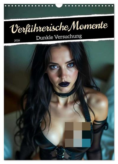 Verführerische Momente - Dunkle Versuchung (Wandkalender 2026 DIN A3 hoch), CALVENDO Monatskalender