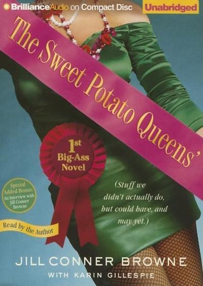The Sweet Potato Queens’ First Big-Ass Novel: Stuff We Didn’t Actually Do, But Could Have, and May Yet