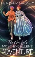 Julie & Winifred’s Most Excellent Adventure