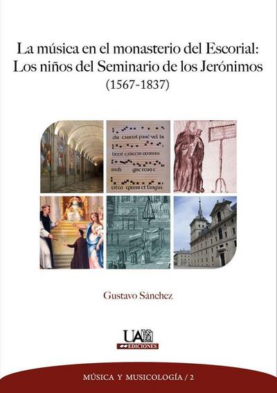 La música en el monasterio del Escorial : los niños del seminario de los Jerónimos, 1567-1837
