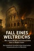 Fall eines Weltreichs: Wie innere Brüche und äußere Kräfte Rom zu Boden rissen